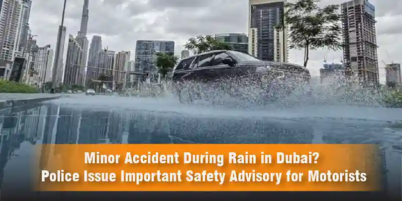 Minor Accident During Rain in Dubai? Police Issue Important Safety Advisory for Motorists